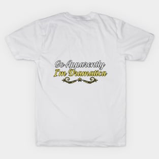 So Apparently I’m Dramatica, gift for mom, women, mother T-Shirt